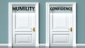 Humility and confidence as a choice - pictured as words Humility, confidence on doors to show that Humility and confidence are