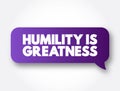 Humility Is Greatness text message bubble, concept background Royalty Free Stock Photo