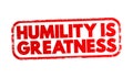 Humility Is Greatness text stamp, concept background