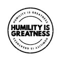 Humility Is Greatness text stamp, concept background