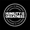 Humility Is Greatness text stamp, concept background