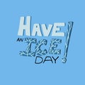 Humor phrase Have an ice day on blue background. Cute design elements in hand drawn style for scrapbooking, card, diary