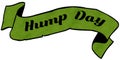 HUMP DAY green ribbon.