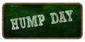 HUMP DAY written with chalk on green chalkboard. Wooden frame.