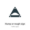 Hump or rough sign vector icon on white background. Flat vector hump or rough sign icon symbol sign from modern traffic sign