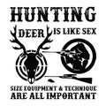 Hunting deer is like sex size equipment and technique are all impor typography Royalty Free Stock Photo