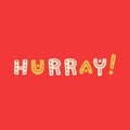 Hurray hand drawn vector lettering. Cute letters in colors of red, beige and yellow