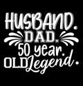 Husband Dad 50 Year Old Legend, Adults Only Funny Dad Gift, I Love Husband Tee Graphic Design