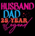 Husband Dad 25 Year Old Legend, Birthday Gift For Dad, Husband Dad Celebration Gift Design