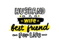 Husband and Wife Best Friends for Life Design Element for Greeting Card. T-shirt Print Lettering or Typography Royalty Free Stock Photo