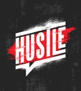 Hustle. Inspiring Motivation Quote Poster Template. Vector Typography Banner Design Concept On Grunge Texture