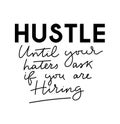 Hustle until your haters ask if you are hiring motivational lettering poster. Motivational vector card Royalty Free Stock Photo