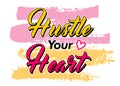 Hustle your heart, Short phrases motivational Hand drawn design