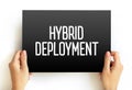 Hybrid Deployment - combining an on-premises or hosted environment with a cloud-based platform, text concept on card