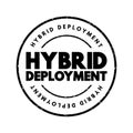 Hybrid Deployment - combining an on-premises or hosted environment with a cloud-based platform, text concept stamp Royalty Free Stock Photo