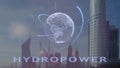 Hydropower text with 3d hologram of the planet Earth against the backdrop of the modern metropolis