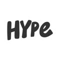 Hype. Vector hand drawn illustration sticker with cartoon lettering. Good as a sticker, video blog cover, social media