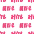 Hype. Vector seamless pattern with calligraphy hand drawn text. Good for wrapping paper, wedding card, birthday