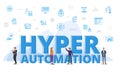 Hyper automation concept with big words and people surrounded by related icon spreading