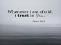 `When i am afraid i put my trust in you.` Psalm 56:3 A Christian bible verse inspirational quote on tranquil ocean view. Royalty Free Stock Photo