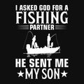 I asked God for a fishing partner he sent me my son