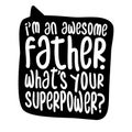 I am an awesome father, what is your superpower?