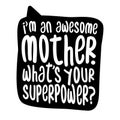 I am an awesome Mother, what is your superpower? Royalty Free Stock Photo