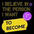 I Believe In The Person I Want To Become