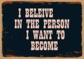 I believe in the person I want to become Motivation notice