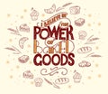 I believe in power of baked goods. Unique lettering poster with a phrase. e.