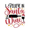 I believe in Santa and wine - funny saying with wine bottle and glass.