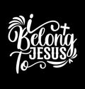 I Belong To Jesus T shirt Saying, Love Jesus Religion Graphic Inspirational Tee Graphic