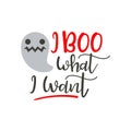 I boo what i want - Halloween quote design