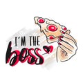 I am the boss, handwritten quote, letter design, fashion, pizza in hand