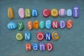 I can count my friends on one hand, creative phrase over colored stone letters