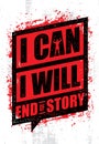 I Can. I Will. End Of Story. Inspiring Workout and Fitness Gym Motivation Quote. Creative Vector Rough Poster