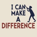 I Can Make a Difference Graphic Typography Design Inspiration Art Royalty Free Stock Photo