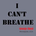 I can`t breathe. George Floyd quote, text message. Poster, banner, flyer. Protest concept about black human right in U.S. A.