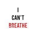 I Can`t Breathe. Protest Banner about Human Right of Black People in U.S. America. Vector Illustration