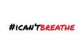 I Can`t Breathe. Protest Banner .USA Humar rights