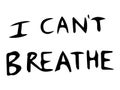 I Can`t Breathe Text. Poster text depicting words of I can`t Breathe. BLM Black Lives Matter. Black and white EPS Vector File