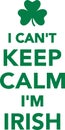 I can`t keep calm I`m irish