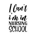 i can\'t i\'m in nursing school black letters quote Royalty Free Stock Photo