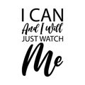 i can and i will just watch me black letters quote Royalty Free Stock Photo