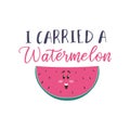 I carried a watermelon funny card with lettering