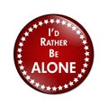 I'd Rather Be Alone Button Royalty Free Stock Photo