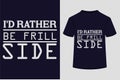 I\'d rather Be Frill Side T-shirt Design