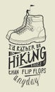 I`d rather be in hiking boots than in flip flops any day Royalty Free Stock Photo