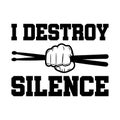 I Destory Silence Design