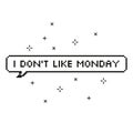 I do not like monday in speech bubble 8 bit pixel art Royalty Free Stock Photo